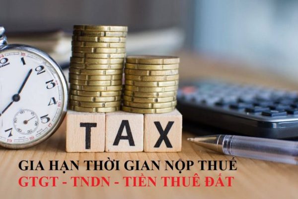 GIA HẠN THỜI GIAN NỘP THUẾ TNDN, GTGT, TIỀN THUÊ ĐẤT