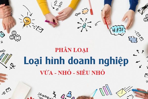 CÁC TIÊU CHÍ PHÂN LOẠI HÌNH DOANH NGHIỆP VỪA VÀ NHỎ