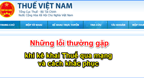NHỮNG SAI SÓT THƯỜNG GẶP VÀ CÁCH XỬ LÝ KHI KÊ KHAI THUẾ GTGT, TNCN, TNDN