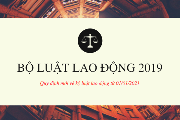 BỘ LUẬT LAO ĐỘNG 2019_THAY ĐỔI VỀ KỶ LUẬT LAO ĐỘNG