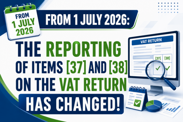 FROM 1 JULY 2026: THE REPORTING OF ITEMS [37] AND [38] ON THE VAT RETURN HAS CHANGED!